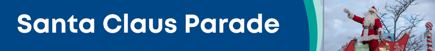 A blue banner with the words "Santa Claus Parade". A picture of Santa on a sleigh is on the far right side.